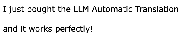 Email from a user: "I just bought the LLM Automatic Translation and it works perfectly!"