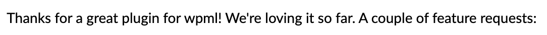 Email from a user: "Thanks for a great plugin for WPML! We are loving it so far." followed by a couple of feature requests.